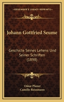 Johann Gottfried Seume: Geschicte Seines Lehens Und Seiner Schriften (1898) 1166627217 Book Cover
