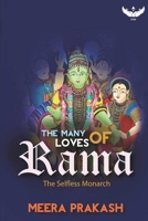 The Many Loves of Rama: The Selfless Monarch B0DTDMB3G1 Book Cover
