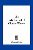 The Early Journal Of Charles Wesley 0548512299 Book Cover