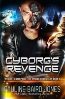 Cyborg's Revenge: The Cyborg's Chronicles 1: Project Enterprise: The Cyborg Chronicles B0C47R2LR1 Book Cover