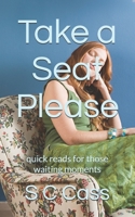 Take a Seat Please: quick reads for those waiting moments 191929385X Book Cover