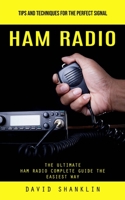Ham Radio: Tips and Techniques for the Perfect Signal 1999486854 Book Cover