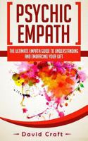 Psychic Empath: The Ultimate Empath Guide To Understanding And Embracing Your Gift 1719313652 Book Cover