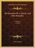 The Disorders Of A Church, And Their Remedies: A Sermon 116955668X Book Cover