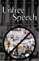 Unfree Speech: The Folly of Campaign Finance Reform 0691070458 Book Cover
