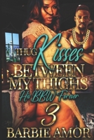 Thug Kisses Between My Thighs 3: B0BHLDFHML Book Cover