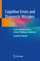 Cognitive Errors and Diagnostic Mistakes: A Case-Based Guide to Critical Thinking in Medicine 3319932233 Book Cover