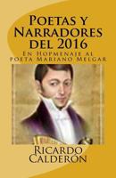 Poetas y Narradores del 2016: En Hopmenaje al poeta Mariano Melgar 1544029586 Book Cover