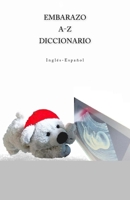 Embarazo A-Z Diccionario Ingles-Espanol (Spanish Edition) 1984055658 Book Cover
