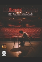 The Blueprint for Success: (No Applause Needed) B0GJMLRDMV Book Cover