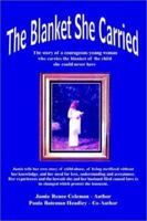 The Blanket She Carried: The story of a courageous young woman who carries the blanket of the child she could never have 1403381194 Book Cover