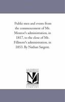 Public Men and Events from the Commencement of Mr. Monroe's Administration, in 1817, to the Close of Mr. Filmore's Administration, in 1853, Volume 2 1275762212 Book Cover