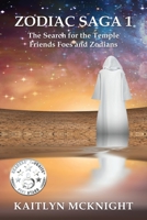 Zodiac Saga 1 the Search for the Temple: Friends Foes and Zodians 0989489426 Book Cover