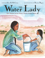 Water Lady: How Darlene Arviso Helps a Thirsty Navajo Nation B0GMZ4JYX7 Book Cover