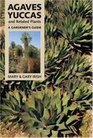 Agaves, Yuccas, and Related Plants: A Gardener's Guide 0881924423 Book Cover