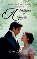 A Collision of Hearts (Pride and Prejudice Mishaps) B0GWGFFB16 Book Cover