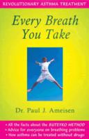 Every Breath You Take: Revolutionary Asthma Treatment 1890995479 Book Cover
