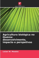 Agricultura biológica no Quénia: desenvolvimento, impacto e perspetivas 6209245366 Book Cover