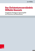 Das Christentumsverstandnis Wilhelm Boussets: Evangelische Theologie Im Spannungsfeld Von Historismus Und Rationalismus 3525573103 Book Cover