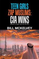 Teen Girls Zap Muslims: CIA Wins: Hacker & Birds Help the CIA Win 1984556983 Book Cover