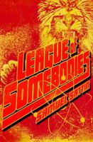 League of Somebodies 0985035501 Book Cover