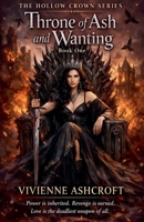 Throne of Ash and Wanting (Hollow Crown) B0GPK43KDH Book Cover