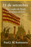 11 de setembre: Tres segles de Diada i identitat catalana (Catalan Edition) B0FP96KHY8 Book Cover