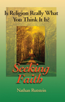 Seeking Faith: Is Religion Really What You Think It Is? 1931847010 Book Cover