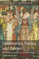 Salonnieres, Furies, And Fairies: The Politics Of Gender And Cultural Change In Absolutist France 1644532158 Book Cover