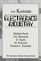 The Korean Electronics Industry 0849331722 Book Cover