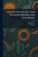 Die Entwicklung Der Wasserversorgung Von Basel (German Edition) 1025601246 Book Cover