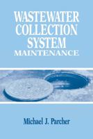 Wastewater Collection System Maintenance 1566765692 Book Cover