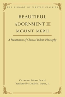Beautiful Adornment of Mount Meru: A Presentation of Classical Indian Philosophy 0861714636 Book Cover