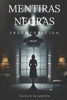 MENTIRAS NEGRAS: Fragmentación (Spanish Edition) B0GGH32J8V Book Cover