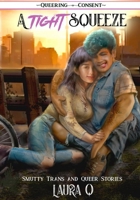 A Tight Squeeze: Smutty Trans and Queer Stories 1648412912 Book Cover