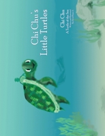 Chi Chu's Little Turtles: Chi Chu A Turtle of the Sea 1425703534 Book Cover