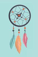 The Dreamcatcher Notebook: For Bohemians and Free Spirits 1097760197 Book Cover