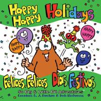 Happy Happy Holidays: Felices, Felices Dias Festivos 1633330060 Book Cover