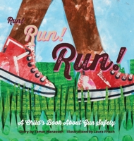 Run! Run! Run!: A Child's Book About Gun Safety 1662943695 Book Cover