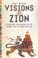 Visions of Zion: Ethiopians and Rastafari in the Search for the Promised Land 1479882240 Book Cover