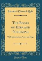 The Books of Ezra and Nehemiah: With Introduction, Notes and Maps 1021236829 Book Cover