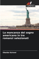 La mancanza del sogno americano in tre romanzi selezionati (Italian Edition) 620776322X Book Cover
