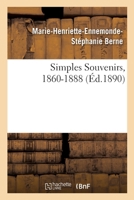 Simples Souvenirs. 1860-1888. 15 Da(c)Cembre 1890. 2013682115 Book Cover
