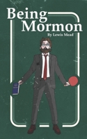 Being Mormon B0C51PCQ3Y Book Cover