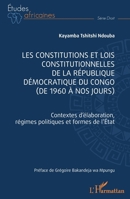 Les constitutions et lois constitutionnelles de la République Démocratique du Congo (de 1960 à nos jours): Contextes d'élaboration, régimes politiques ... l'Etat (Études Africaines) (French Edition) 2336443090 Book Cover