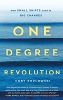 One Degree Revolution: How Small Shifts Can Lead to Big Changes 1250201756 Book Cover