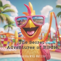 The Secret Life of Birdie: Fun Loving Bird Picture Book Adventures of a Bird Who Loved to Sing, Dance, and Have Fun with Friends B0DQSNGMYD Book Cover
