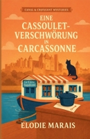 Eine Cassoulet-Verschwörung in Carcassonne (Canal & Croissant Mysteries) (German Edition) 9190145917 Book Cover