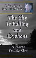 E. Don Harpe Presents DeJa Vu The Sky Is Falling and Cyphons 1986730611 Book Cover