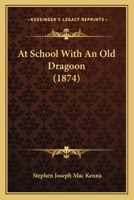 At School with an Old Dragoon 1165941635 Book Cover